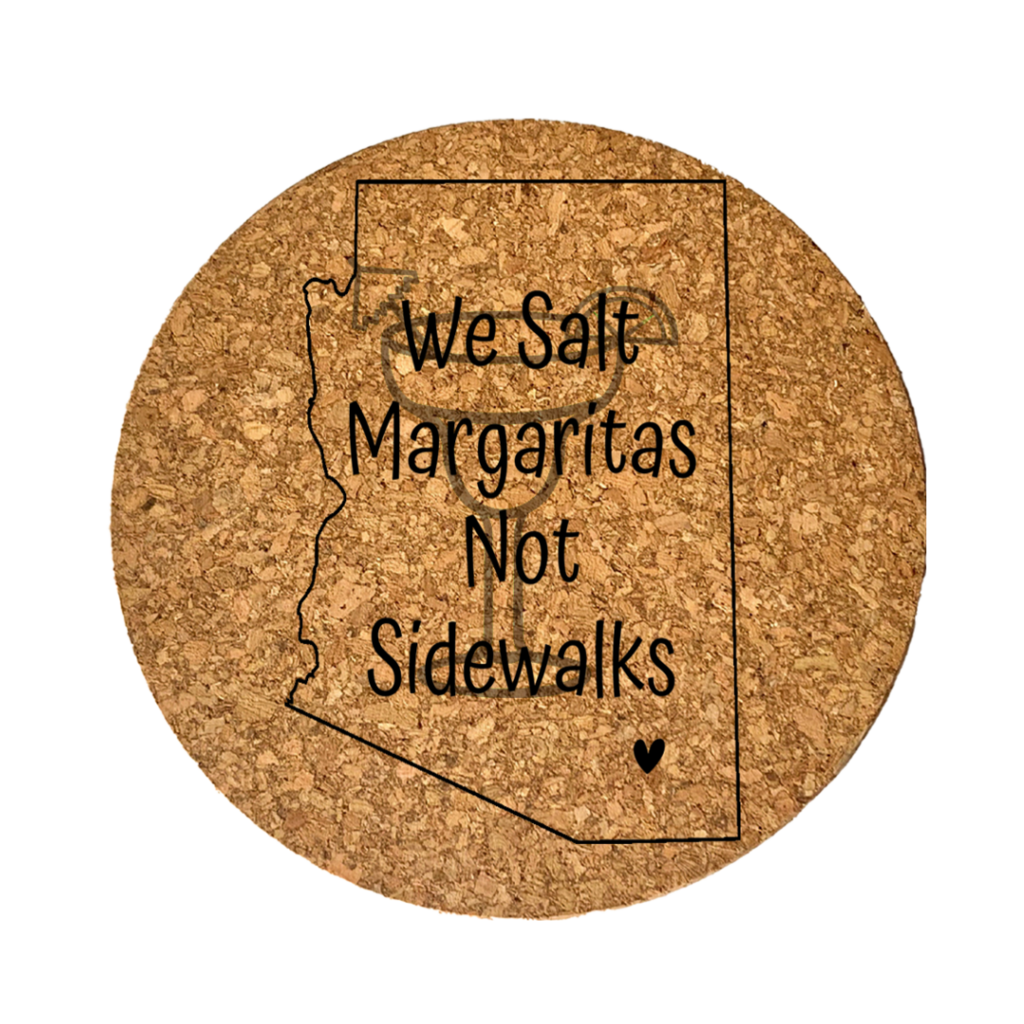 "We Salt Margaritas Not Sidewalks" Cork Coaster