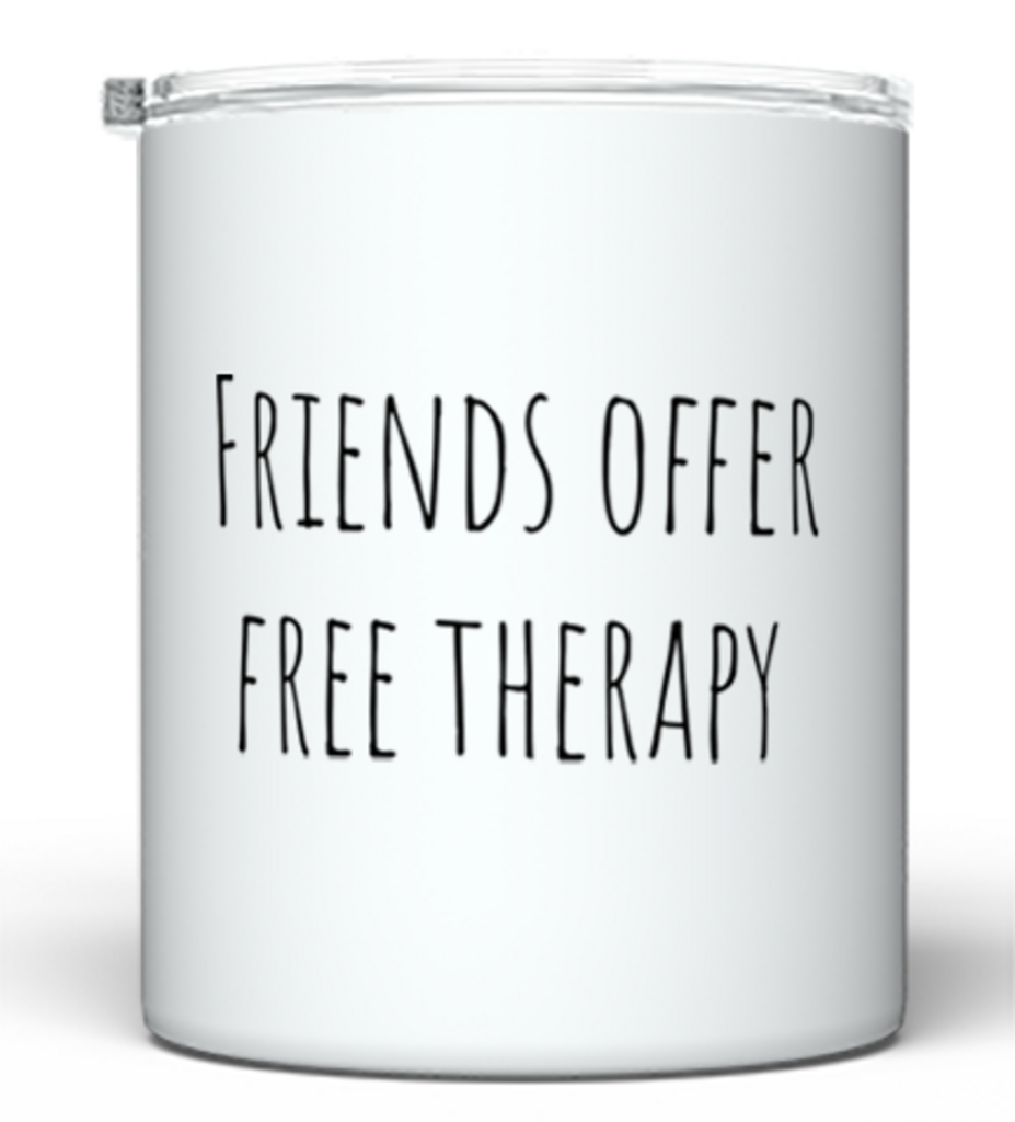 “Friends Offer Free Therapy” Stainless Steel Tumbler