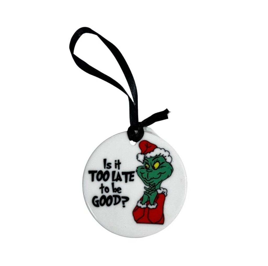 Too Late to Be Good Ornament