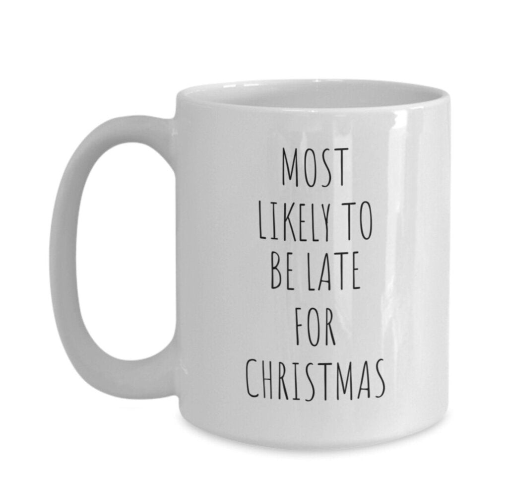 Most Likely to Be Late for Christmas Holiday Mug